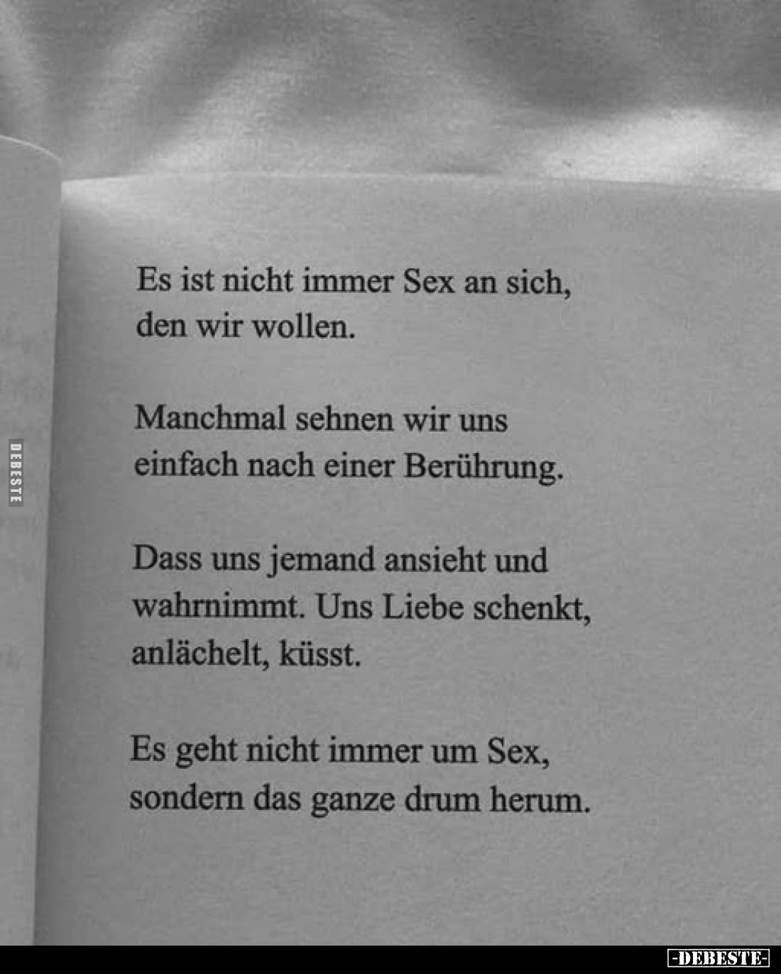 Es ist nicht immer Sex an sich, den wir wollen.
Manchmal sehnen wir uns einfach nach einer Berührung.
Dass uns jemand ansie...