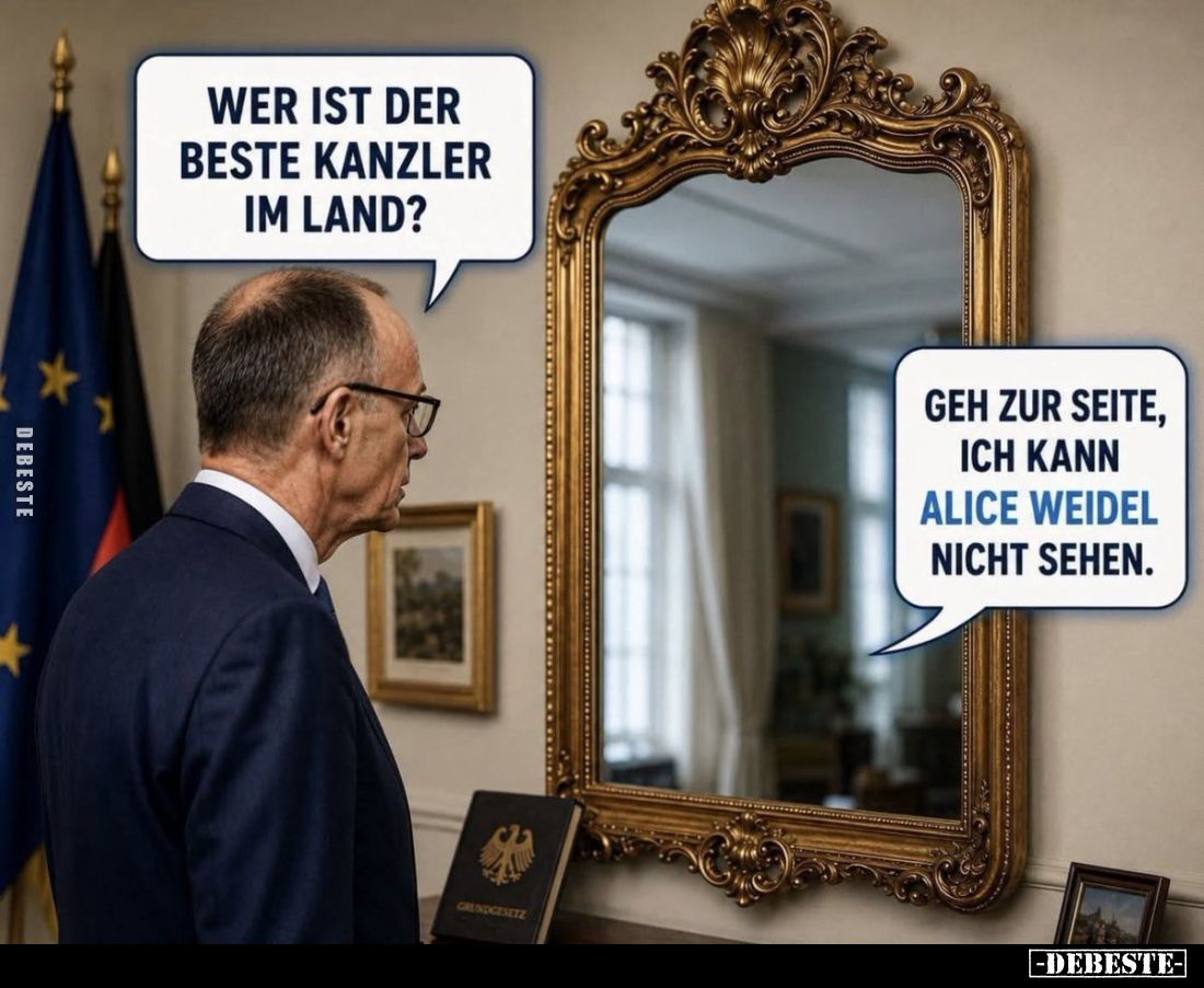 Wer ist der beste Kanzler im Land?
-
Geh zur Seite, ich kann Alice Weidel nicht sehen.