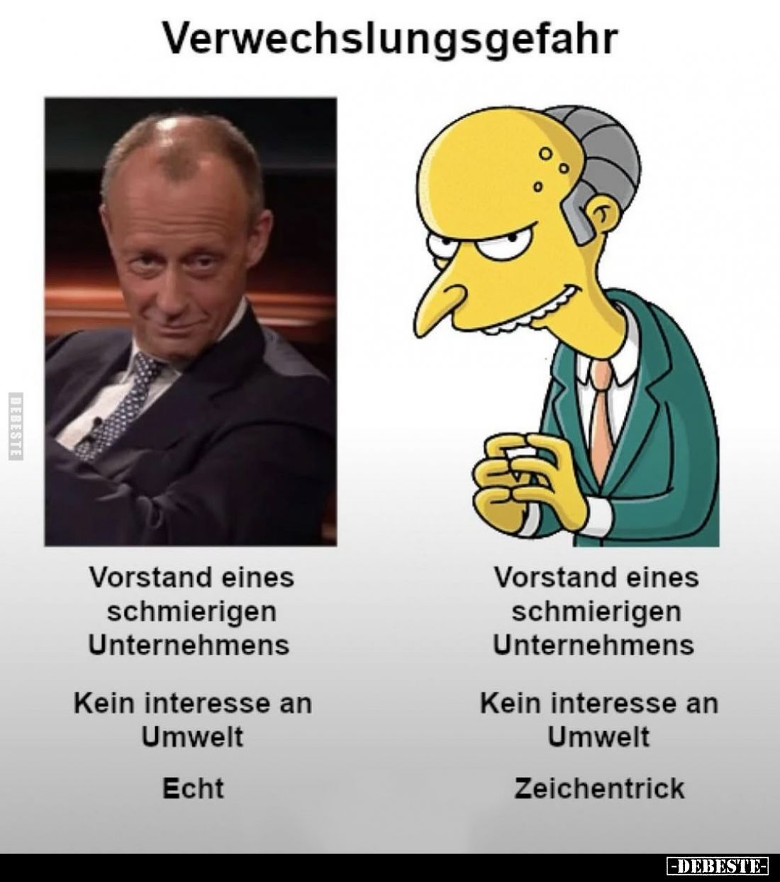 Verwechslungsgefahr:
Vorstand eines schmierigen Unternehmens.
Kein Interesse an Umwelt. Echt. Zeichentrick.