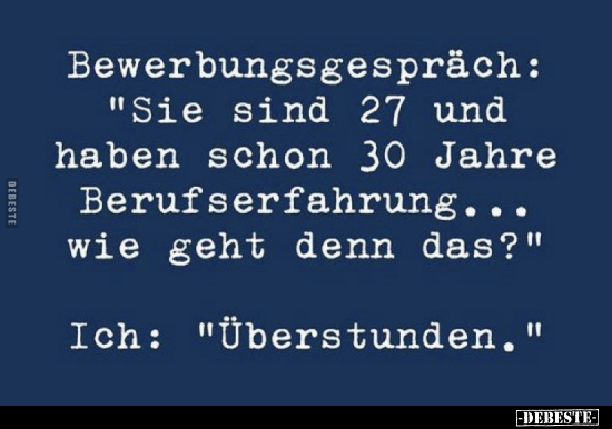Bewerbungsgespräch: "Sie sind 27 und haben schon 30 Jahre.." - Lustige Bilder | DEBESTE.de