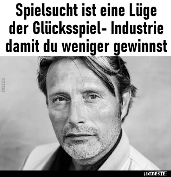 Spielsucht ist eine Lüge der Glücksspiel- Industrie damit.. - Lustige Bilder | DEBESTE.de