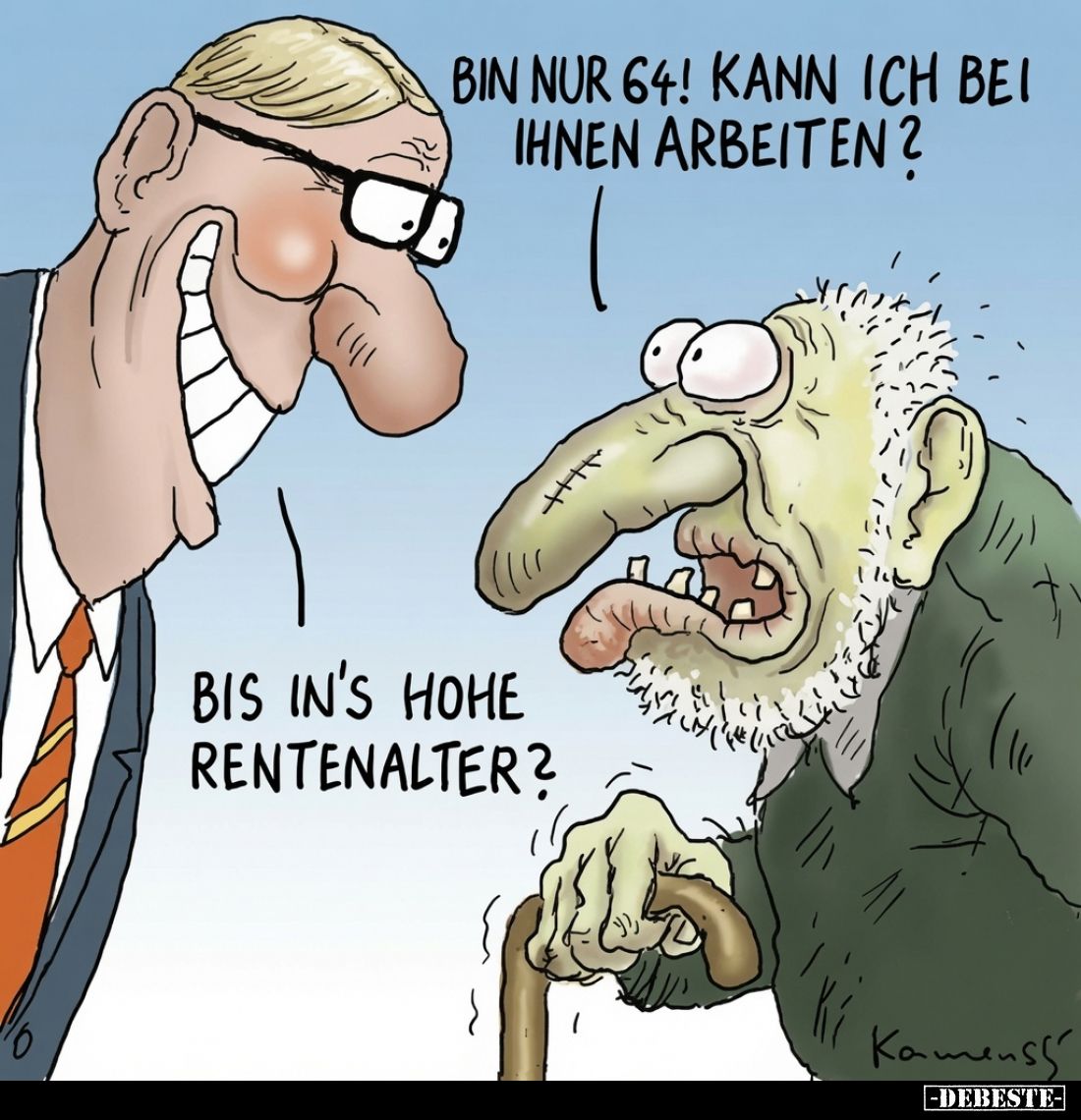 Bin nur 64! Kann ich bei ihnen arbeiten? -
Bis in's hohe Rentenalter?