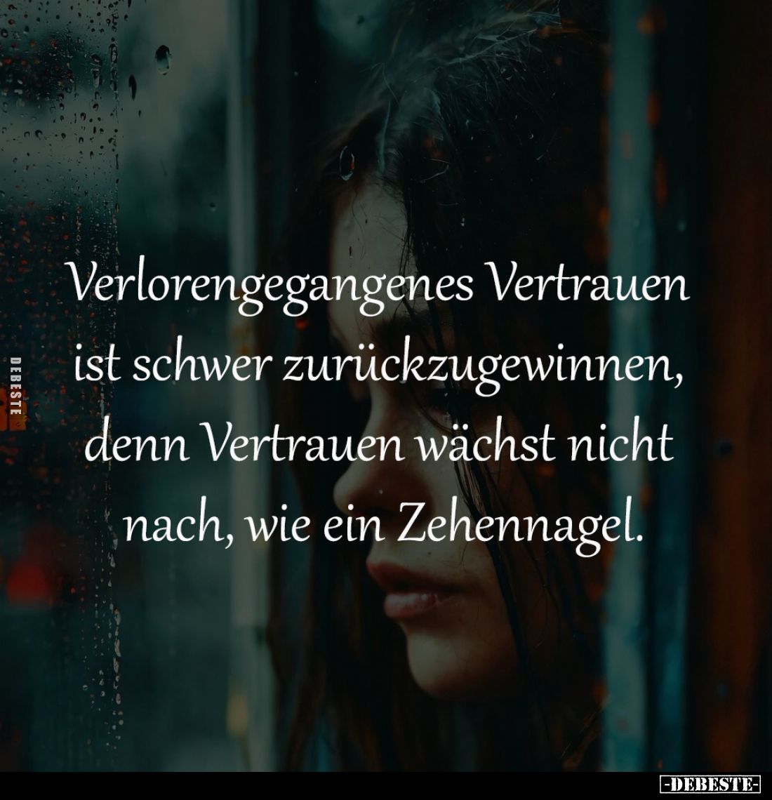Verlorengegangenes Vertrauen 
ist schwer zurückzugewinnen, 
denn Vertrauen wächst nicht 
nach, wie ein Zehennagel.
