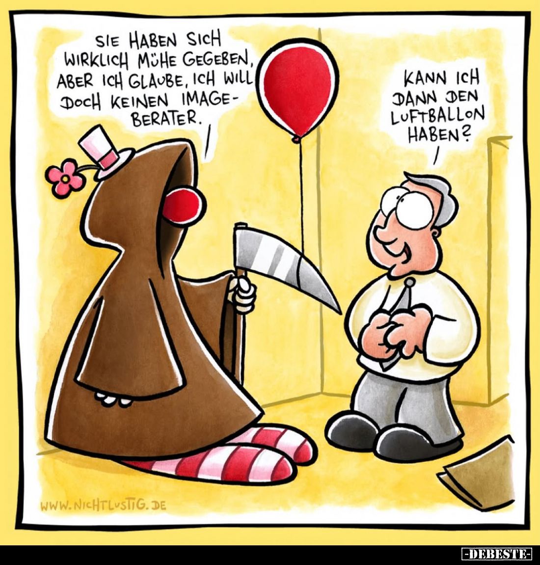 Sie haben sich wirklich Mühe gegeben, aber ich glaube, ich will doch keinen Imageberater.
Kann ich dann den Luftballon haben...