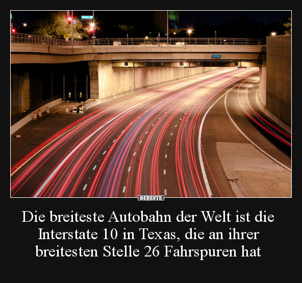 Die breiteste Autobahn der Welt ist die Interstate 10 in.. - Lustige Bilder | DEBESTE.de