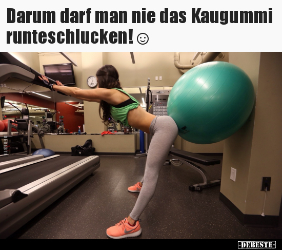 Darum darf man nie das Kaugummi runteschlucken!☺.. - Lustige Bilder | DEBESTE.de