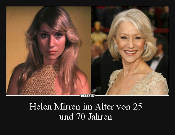 Helen Mirren im Alter von 25 und 70 Jahren.. - Lustige Bilder | DEBESTE.de