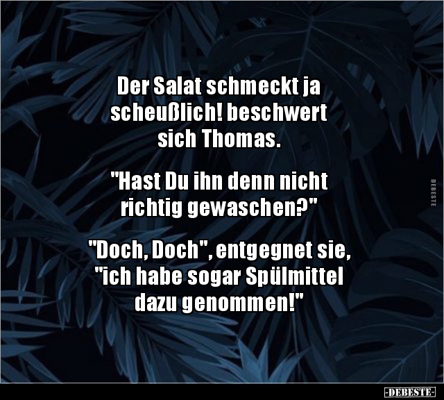 Der Salat schmeckt ja  scheußlich! beschwert  sich Thomas... - Lustige Bilder | DEBESTE.de