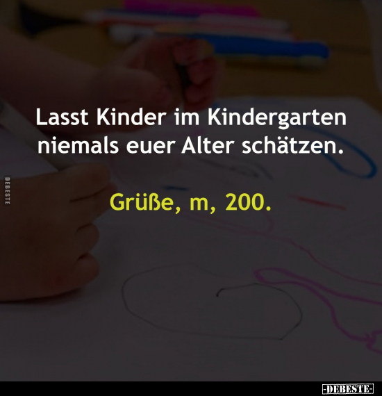 Lasst Kinder im Kindergarten niemals euer Alter schätzen.. - Lustige Bilder | DEBESTE.de