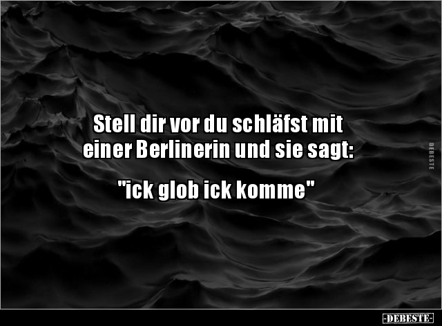 Stell dir vor du schläfst mit einer Berlinerin und sie.. - Lustige Bilder | DEBESTE.de