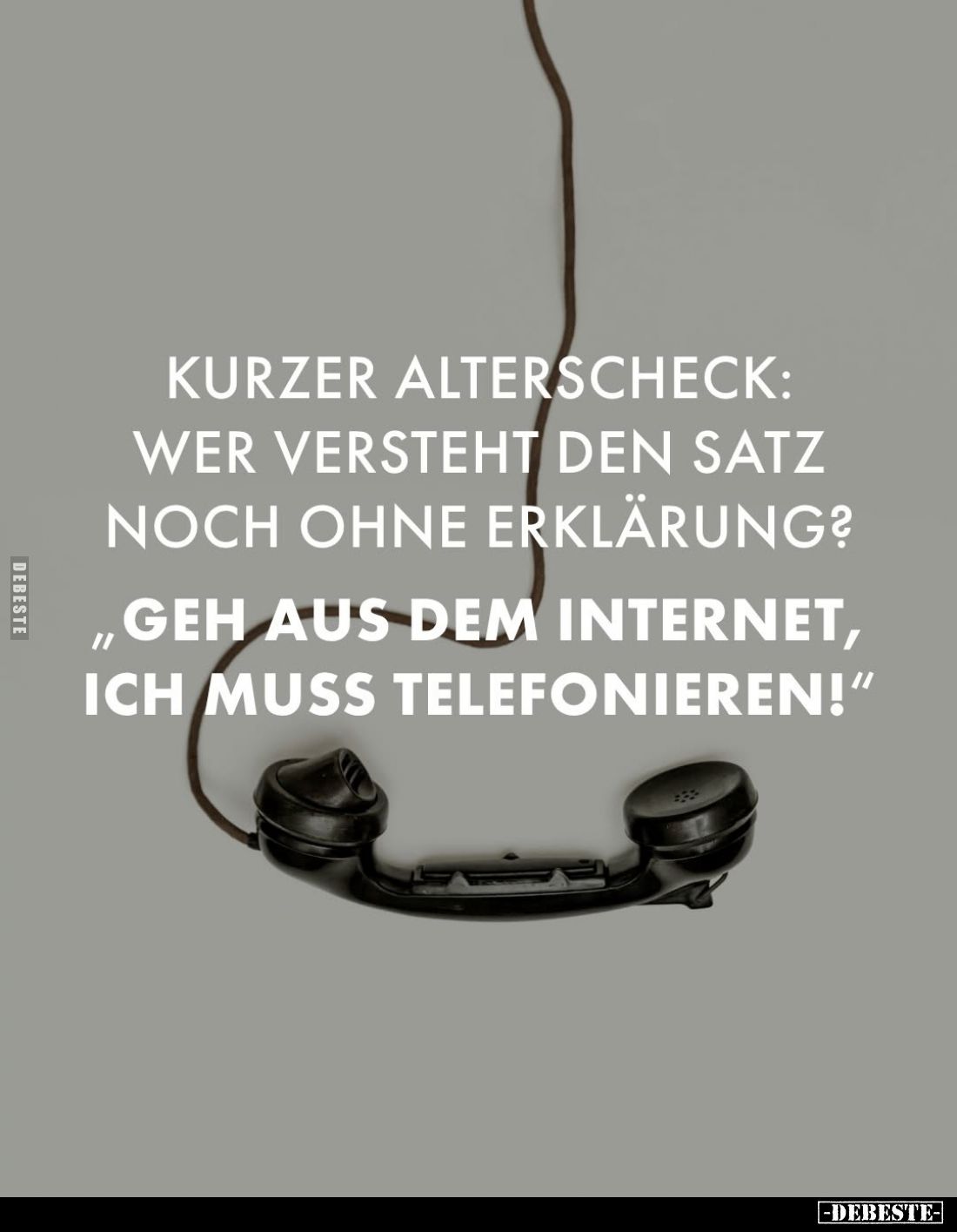Kurzer Alterscheck: Wer versteht den Satz noch ohne Erklärung?
- "Geh aus dem Internet, ich muss telefonieren!"