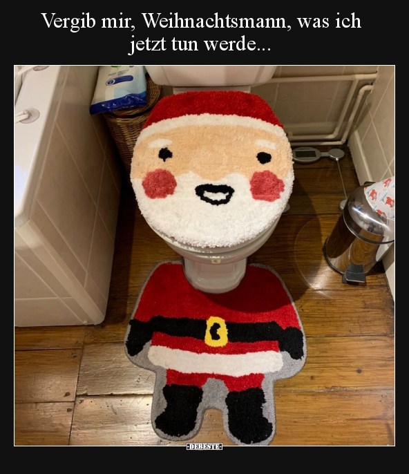 Vergib mir, Weihnachtsmann, was ich jetzt tun werde... - Lustige Bilder | DEBESTE.de