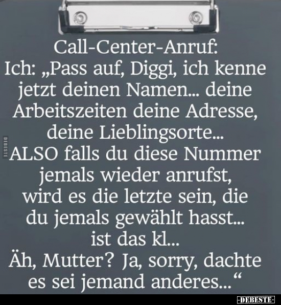Call-Center-Anruf Ich: Pass auf, Diggi, ich kennejetzt.. - Lustige Bilder | DEBESTE.de