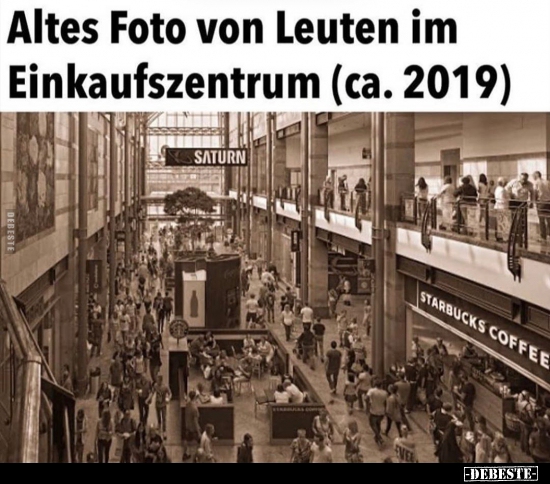 Altes Foto von Leuten im Einkaufszentrum (ca. 2019).. - Lustige Bilder | DEBESTE.de