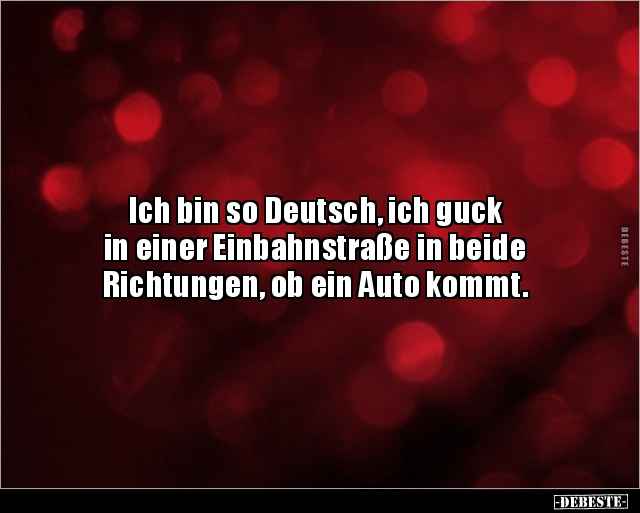 Ich bin so Deutsch, ich guck in einer.. - Lustige Bilder | DEBESTE.de