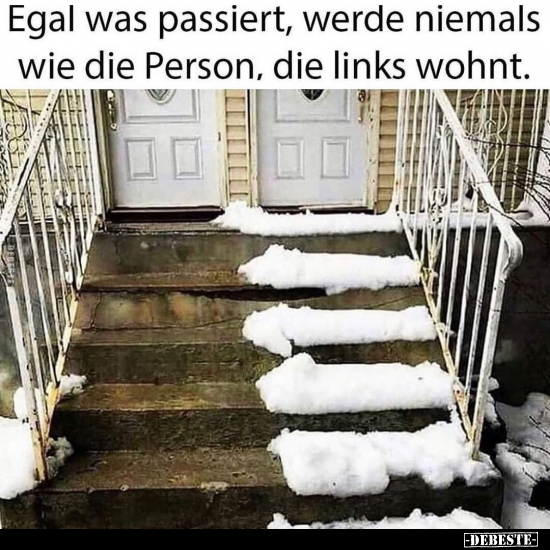 Egal was passiert, werde niemals wie die Person, die links.. - Lustige Bilder | DEBESTE.de