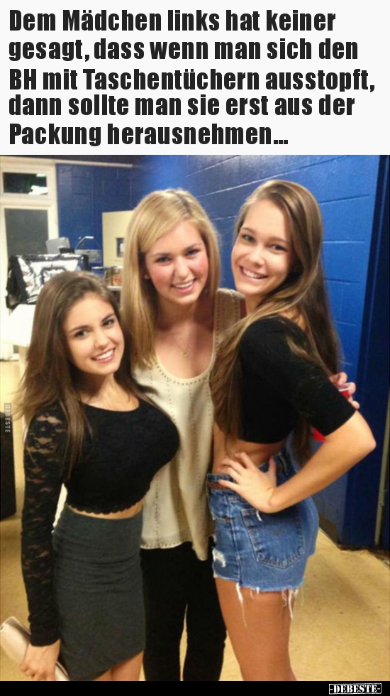 Dem Mädchen links hat keiner gesagt, dass wenn man sich den..