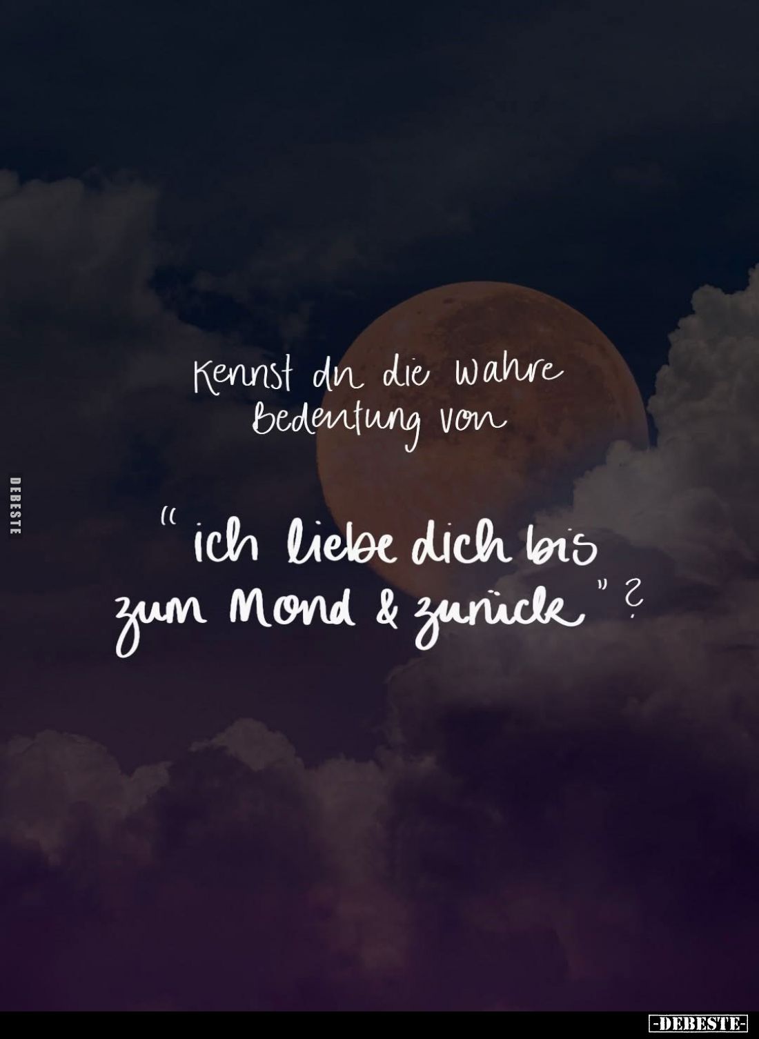 Kennst du die wahre Bedeutung von
"Ich liebe dich bis zum Mond und zurück"?