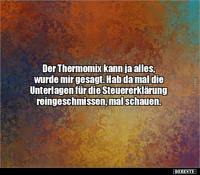 Der Thermomix kann ja alles, wurde mir gesagt. Hab da mal.. - Lustige Bilder | DEBESTE.de