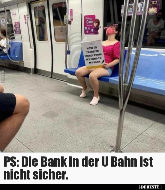 PS: Die Bank in der U Bahn ist nicht sicher... - Lustige Bilder | DEBESTE.de