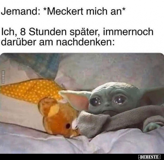 Jemand: *Meckert mich an*..