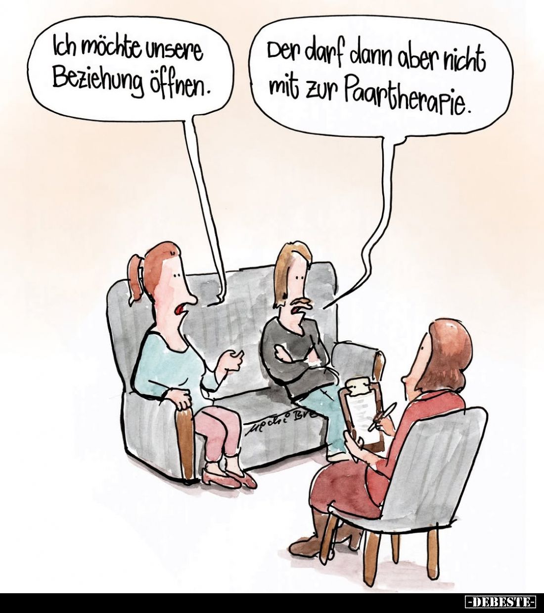 Ich möchte unsere Beziehung öffnen.
-
Der darf dann aber nicht mit zur Paartherapie.