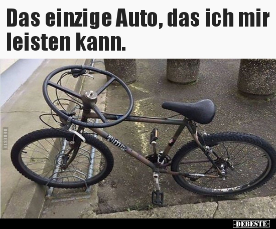 Das einzige Auto, das ich mir leisten kann...