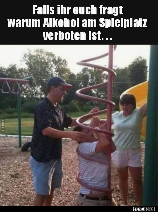 Falls ihr euch fragt warum Alkohol am Spielplatz.. - Lustige Bilder | DEBESTE.de