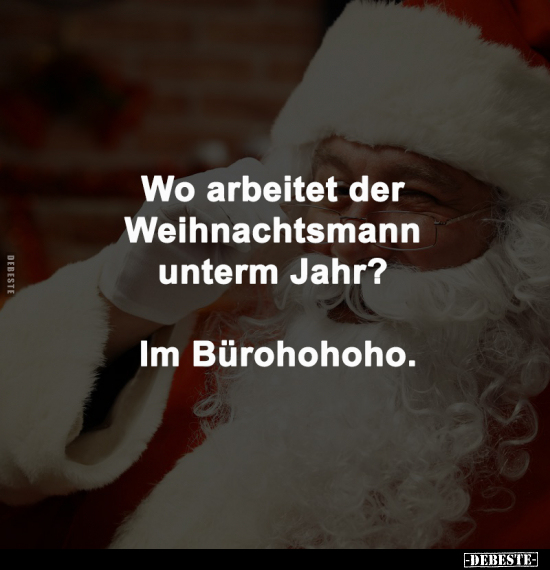 Wo arbeitet der Weihnachtsmann unterm Jahr?.. - Lustige Bilder | DEBESTE.de