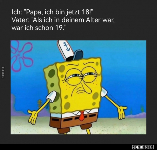 Ich: "Papa, ich bin jetzt 18!".. - Lustige Bilder | DEBESTE.de