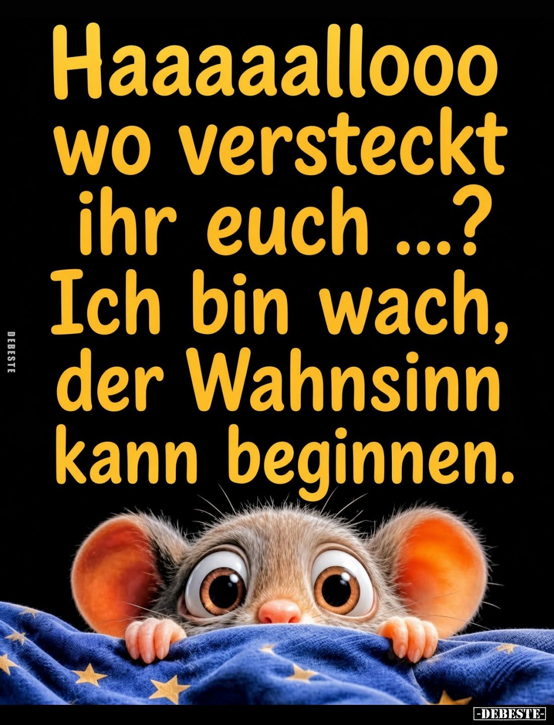 Haaaaallooo wo versteckt ihr euch...?
Ich bin wach, der Wahnsinn kann beginnen.