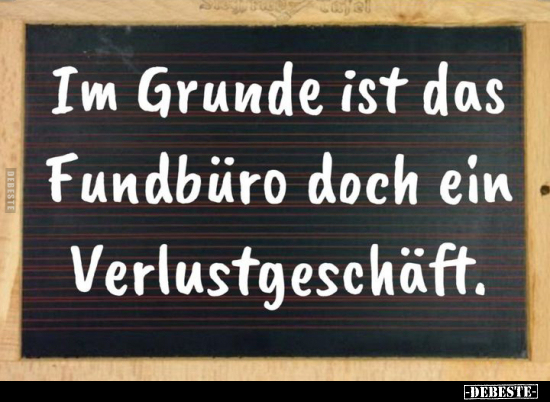 Im Grunde ist das Fundbüro doch ein Verlustgeschäft... - Lustige Bilder | DEBESTE.de