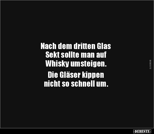 Nach dem dritten Glas Sekt sollte man auf Whisky.. - Lustige Bilder | DEBESTE.de