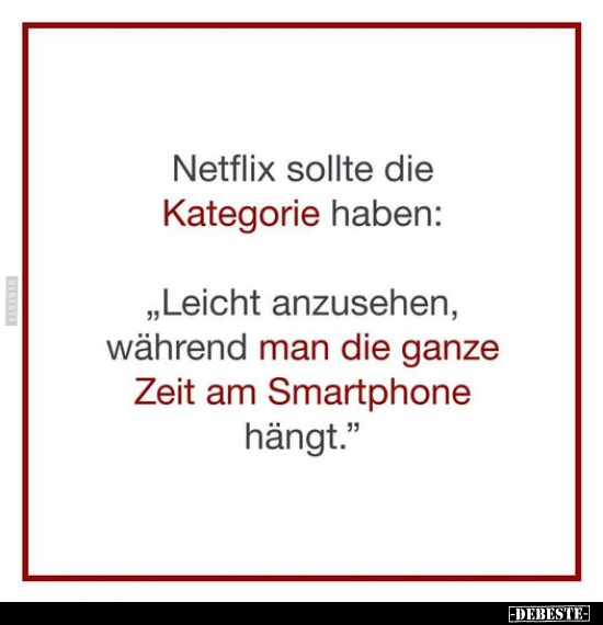 Netflix sollte die Kategorie haben:.. - Lustige Bilder | DEBESTE.de