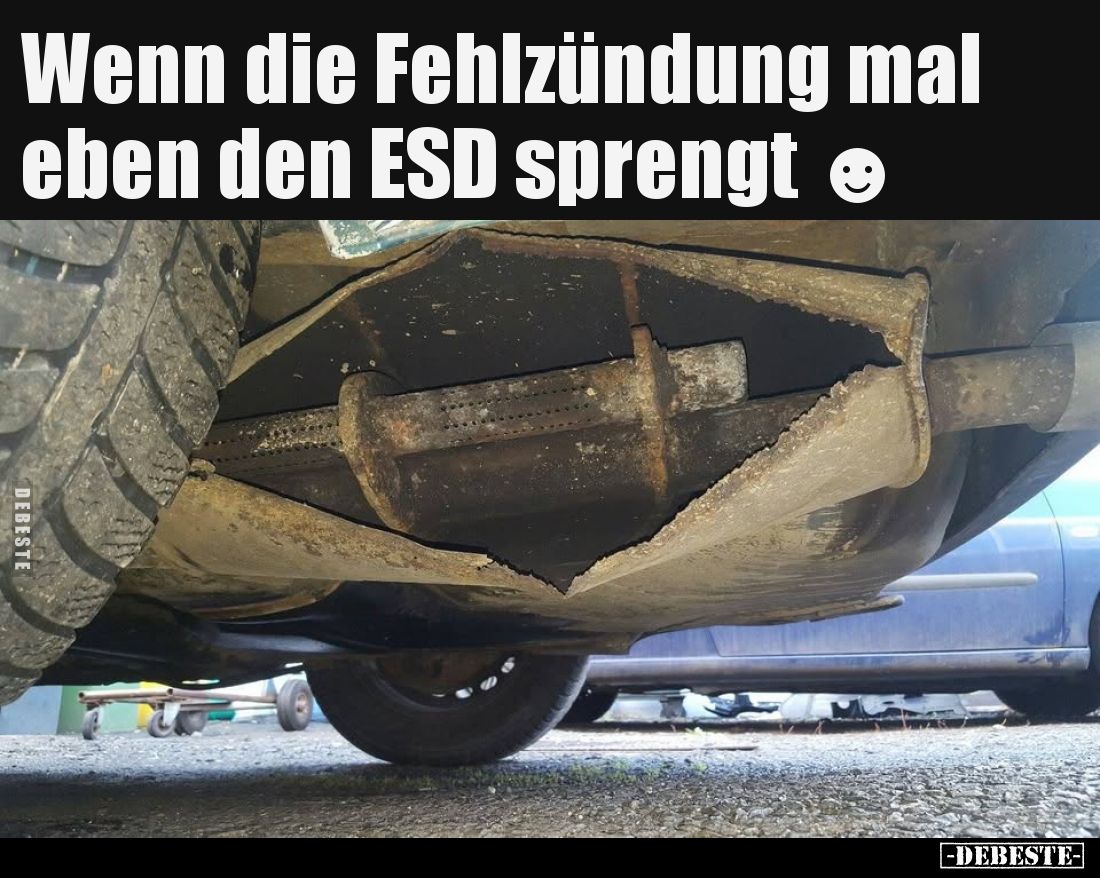 Wenn die Fehlzündung mal eben den ESD sprengt.
