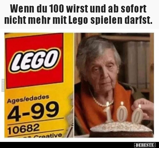 Wenn du 100 wirst und ab sofort nicht mehr mit Lego spielen.. - Lustige Bilder | DEBESTE.de