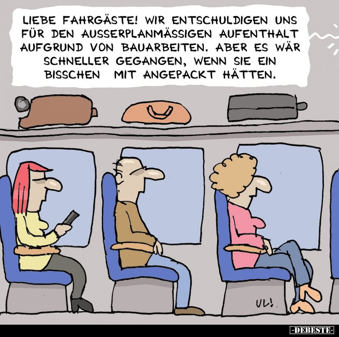 Liebe Fahrgäste! Wir entschuldigen uns für den Ausserplanmässigen Aufenthalt aufgrund von Bauarbeiten. Aber es wär schneller ...