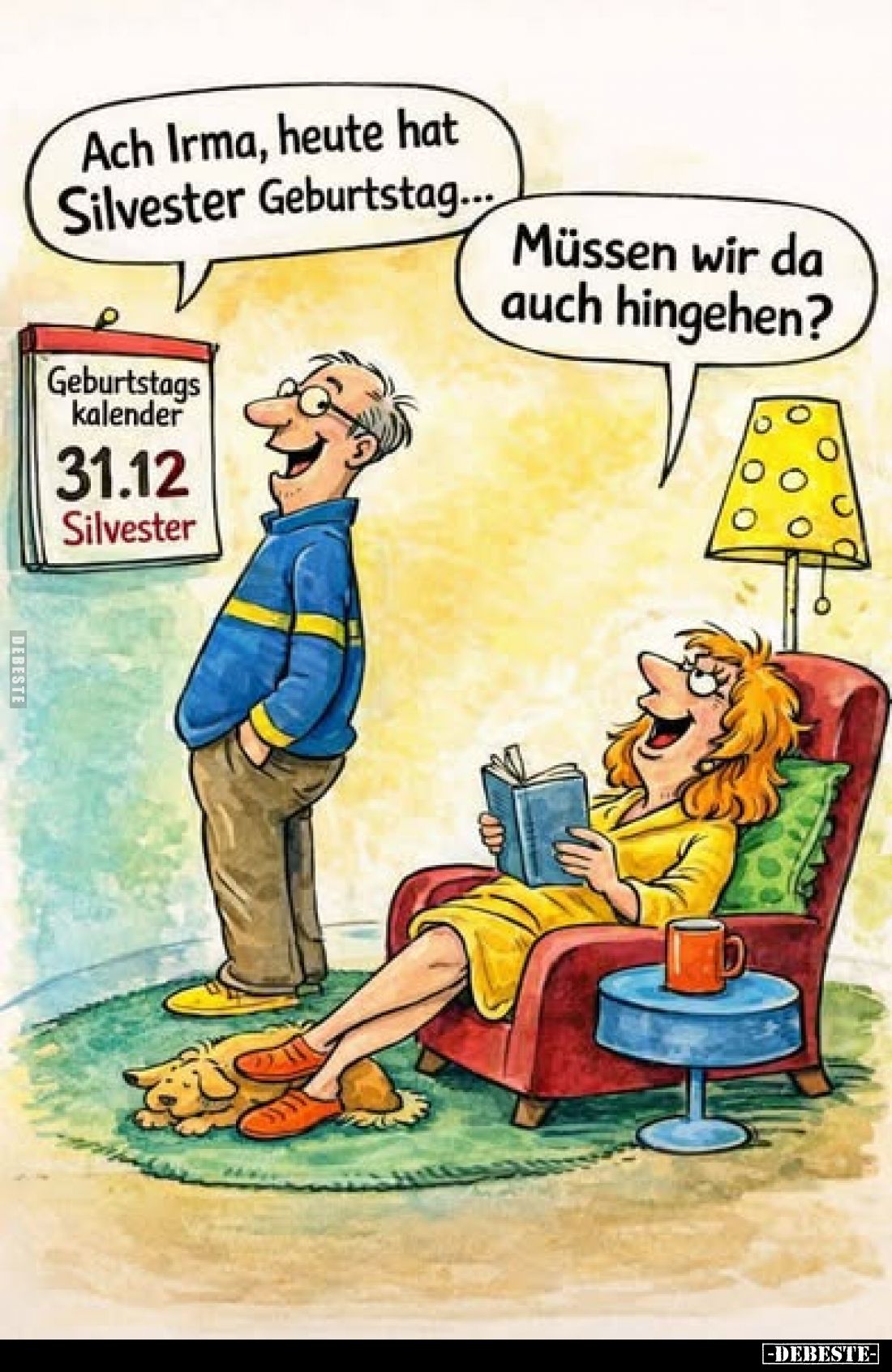 Ach Irma, heute hat Silvester Geburtstag...
Müssen wir da auch hingehen?
