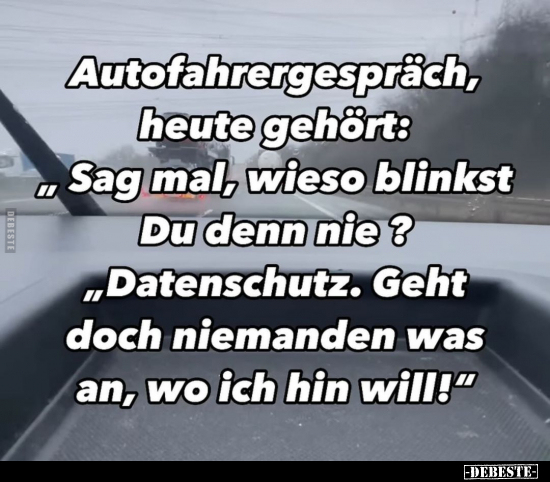 Autofahrergespräch, heute gehört.. - Lustige Bilder | DEBESTE.de