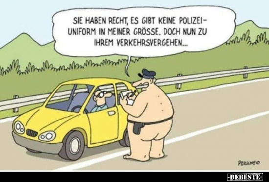 Sie haben Recht, es gibt keine Polizeiuniform in meiner.. - Lustige Bilder | DEBESTE.de