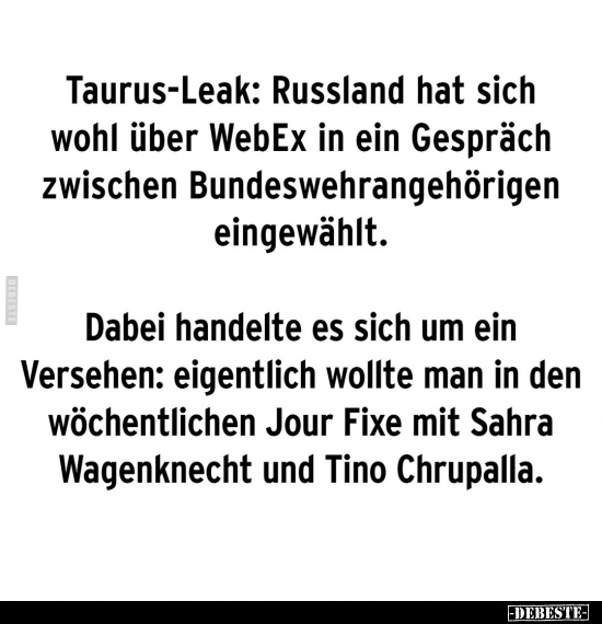 Taurus-Leak: Russland hat sich wohl über WebEx in.. - Lustige Bilder | DEBESTE.de