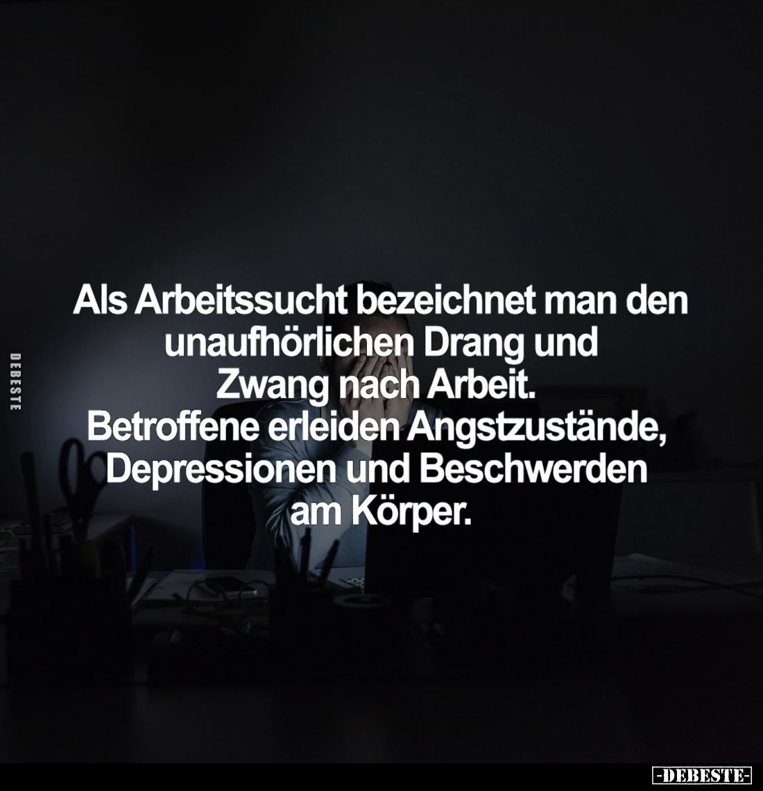 Als Arbeitssucht bezeichnet man den unaufhörlichen Drang und Zwang nach Arbeit.
Betroffene erleiden Angstzustände, Depressio...