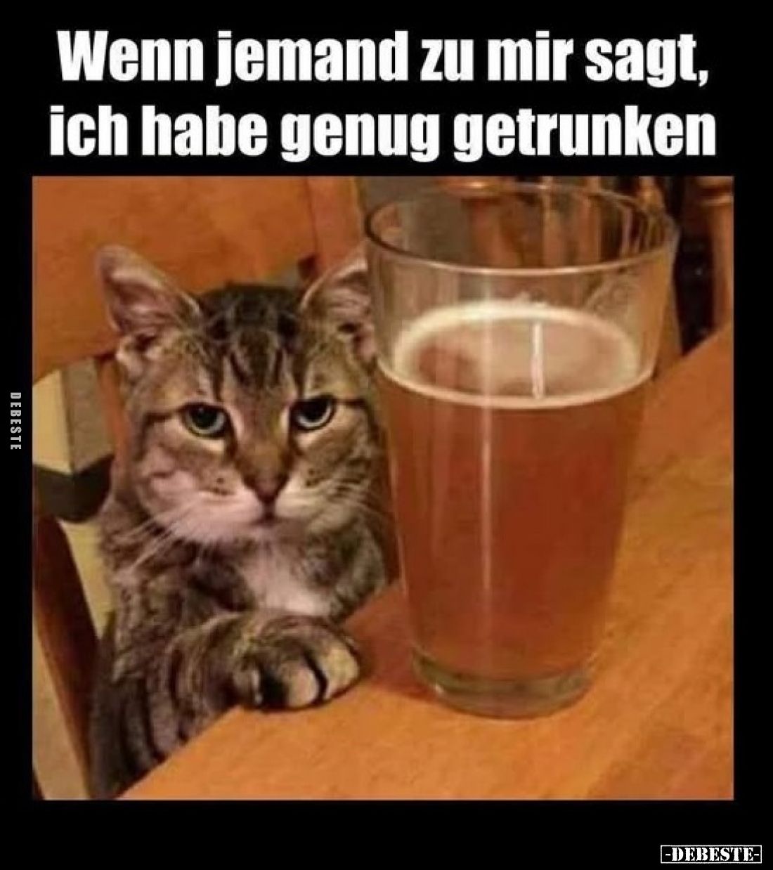 Wenn jemand zu mir sagt, ich habe genug getrunken.