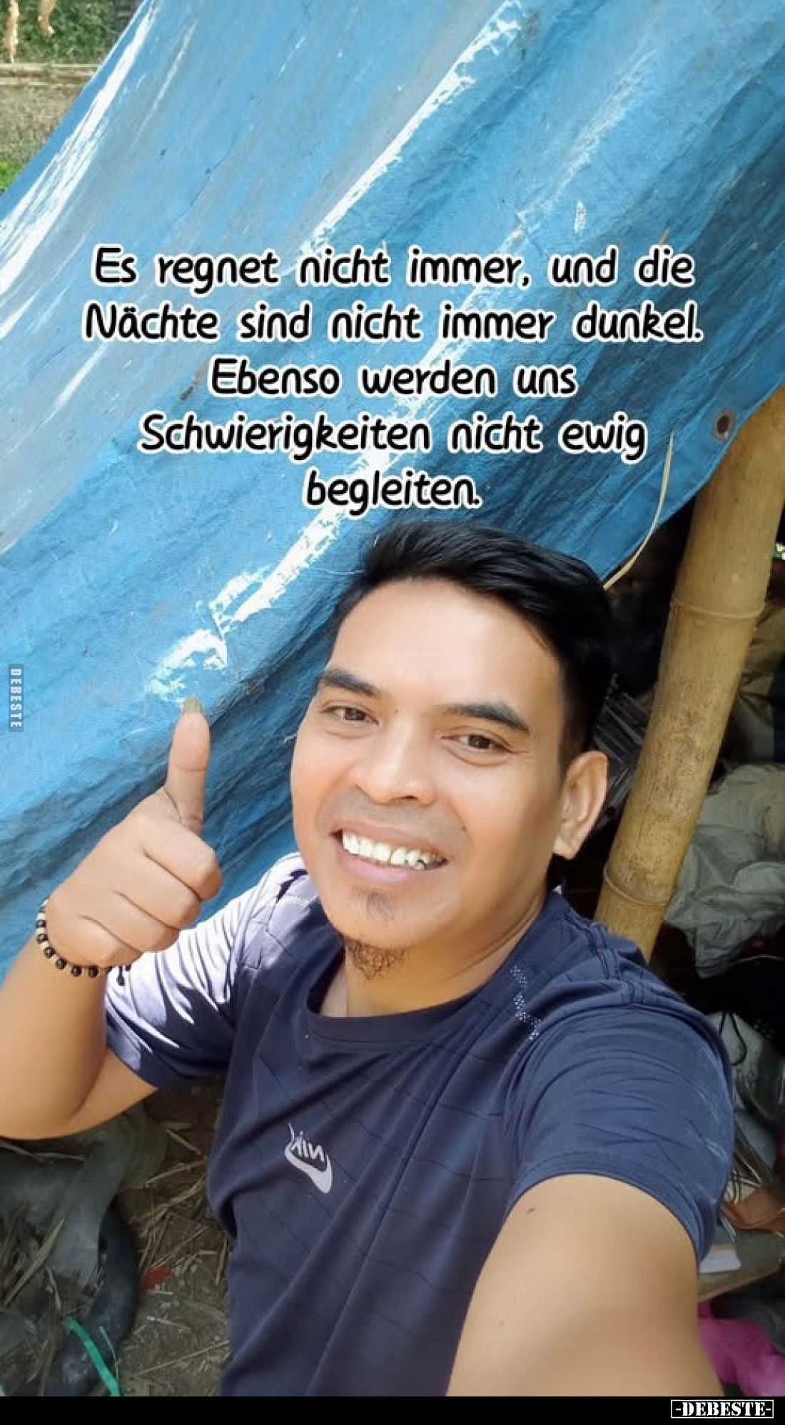 Es regnet nicht immer, und die Nächte sind nicht immer dunkel.
Ebenso werden uns Schwierigkeiten nicht ewig begleiten.
