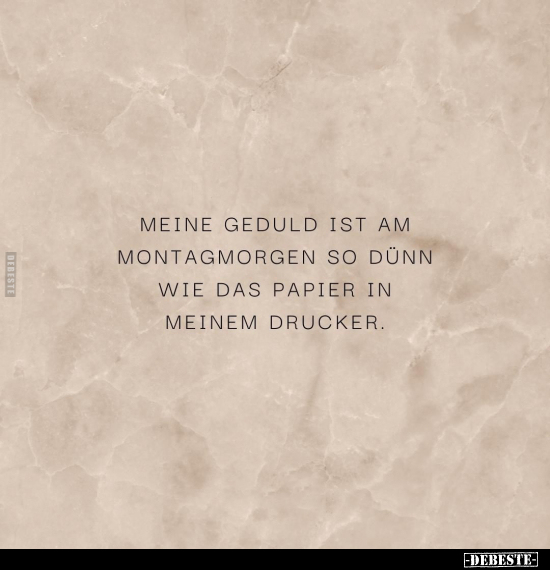 Meine Geduld ist am Montagmorgen so dünn wie das Papier.. - Lustige Bilder | DEBESTE.de