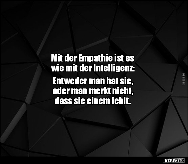 Mit der Empathie ist es wie mit der Intelligenz.. - Lustige Bilder | DEBESTE.de