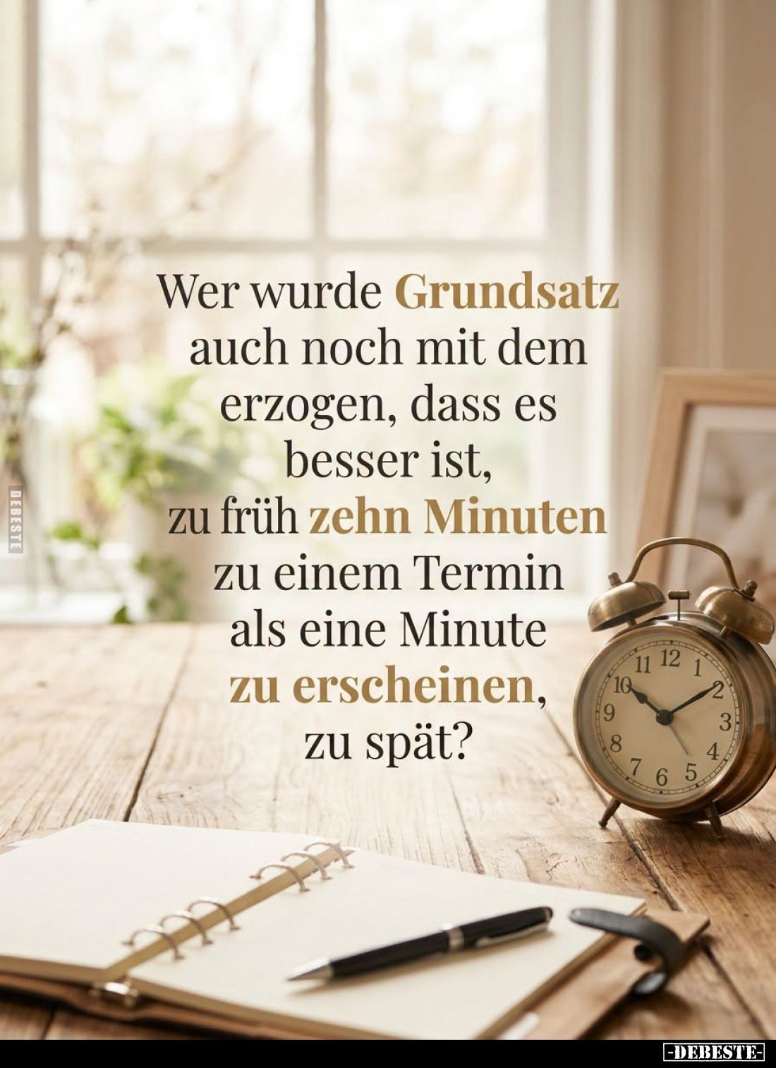 Wer wurde Grundsatz auch noch mit dem erzogen, dass es besser ist, zu früh zehn Minuten zu einem Termin als eine Minute zu er...