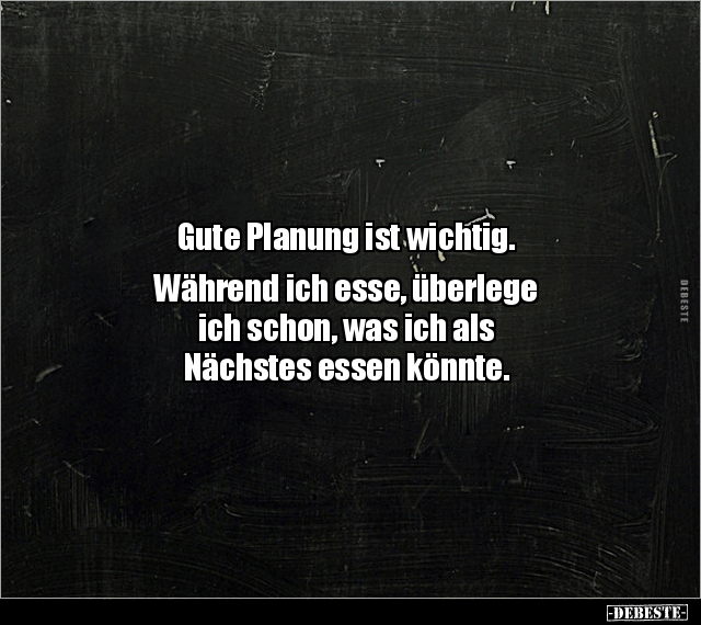 Gute Planung ist wichtig. Während ich esse, überlege  ich.. - Lustige Bilder | DEBESTE.de