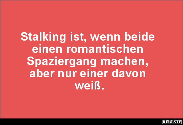 Stalking ist, wenn beide einen romantischen Spaziergang.. - Lustige Bilder | DEBESTE.de