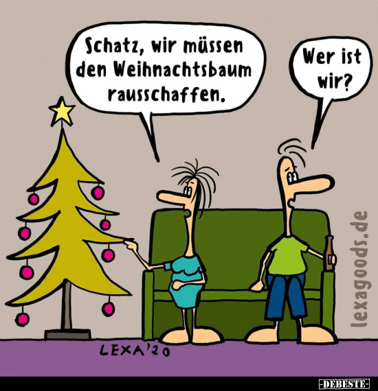 Schatz, wir müssen den Weihnachtsbaum rausschaffen... - Lustige Bilder | DEBESTE.de
